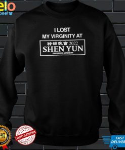 I lost my virginity at Shen Yun funny T shirt