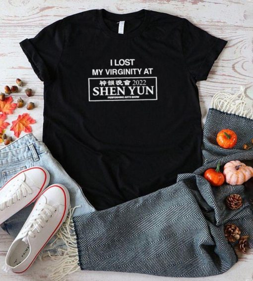 I lost my virginity at Shen Yun funny T shirt