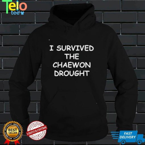 I survived the Chaewon drought 2022 shirt