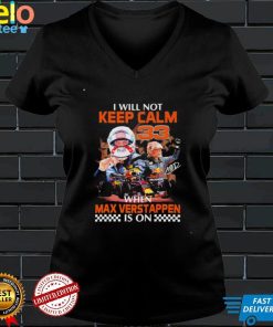 I will not keep calm 33 when Max Verstappen signature is on shirt