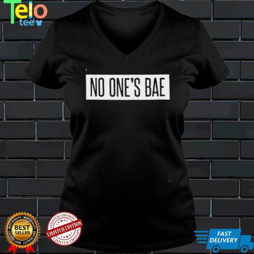 No One’s Bae Shirt