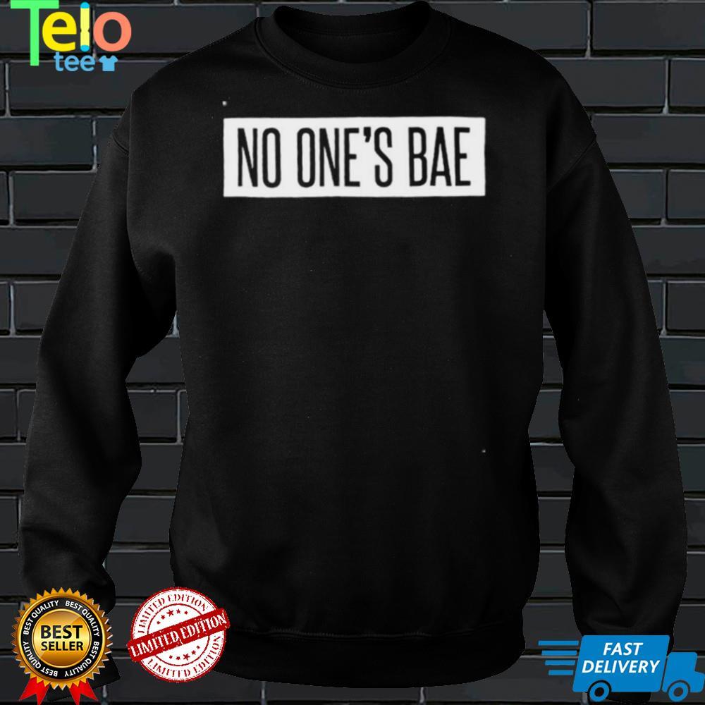 No One’s Bae Shirt