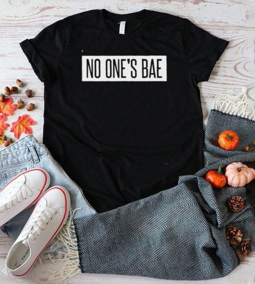 No One’s Bae Shirt