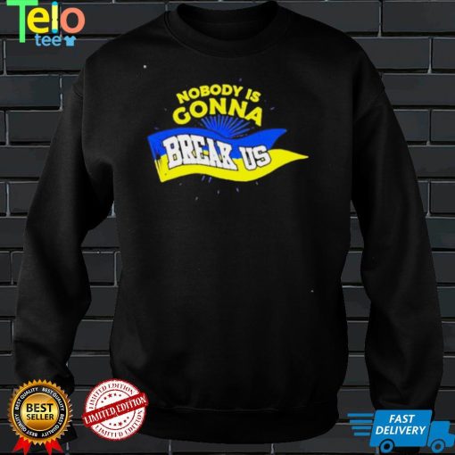 Nobody is gonna break ys Zelensky Ukraine flag shirt