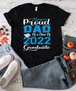 Proud Dad Of a 2022 Graduate Father Class Of 2022 Graduation T Shirt