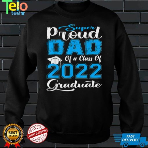 Proud Dad Of a 2022 Graduate Father Class Of 2022 Graduation T Shirt