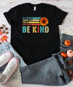 In A World Where You Can Be Anything Be Kind Retro Vintage T Shirt