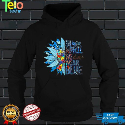 In April We Wear Blue Autism Awareness Special Education T Shirt