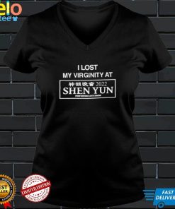I lost my virginity at Shen Yun funny T shirt