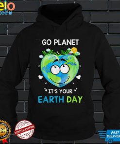 Earth Day 2022 Go planet It's your Earth Day Shirts, sweater