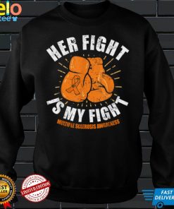 Her Fight Is My Fight Multiple Sclerosis Orange Ribbon T Shirt, sweater
