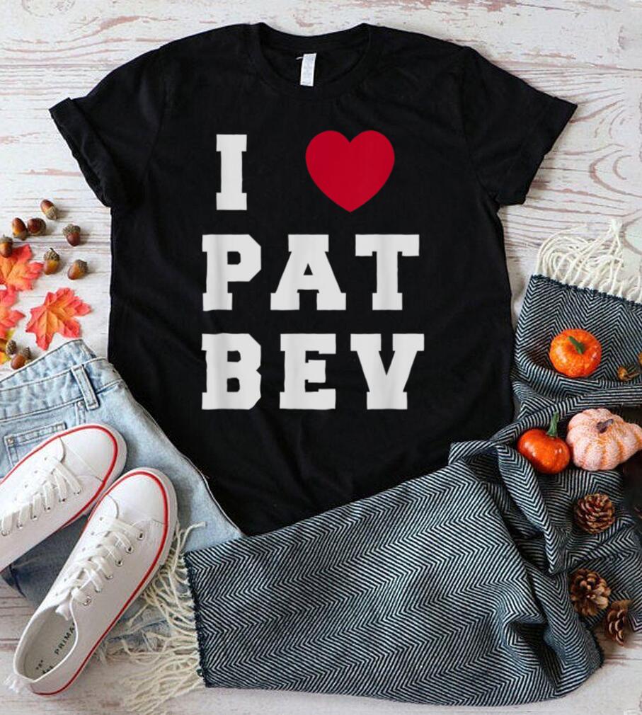 I Love Pat Bev T Shirt