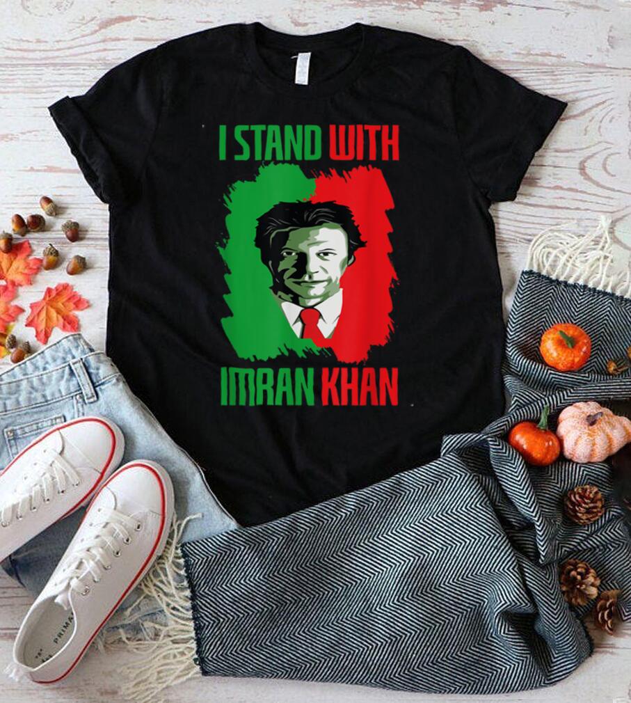I stand With Imran khan PTI Party Pakistan Support Freedom T Shirt
