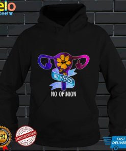 No Uterus No Opinion Feminist Pro Choice T Shirt