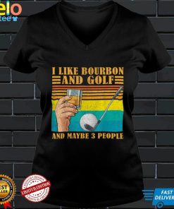 Retro I Like Bourbon And Golf And Maybe 3 People Drinker T Shirt