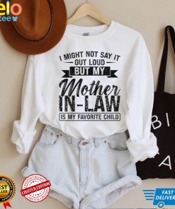 Womens I Might Not Say It Mother In Law Mom In Law T Shirt