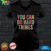 You Can Do Hard Things Motivational Testing Day Teacher T Shirt