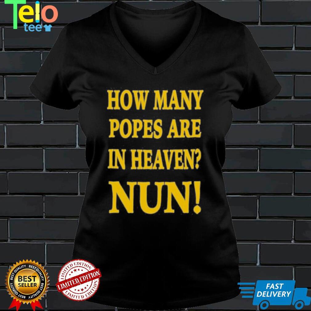 How many popes are in heaven nun shirt