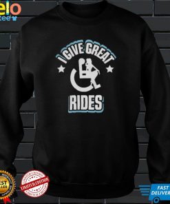 I Give Great Rides T Shirt