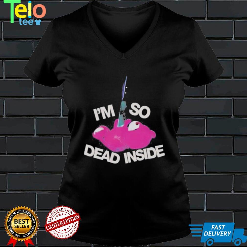 I’m so dead inside teddy bear shirt