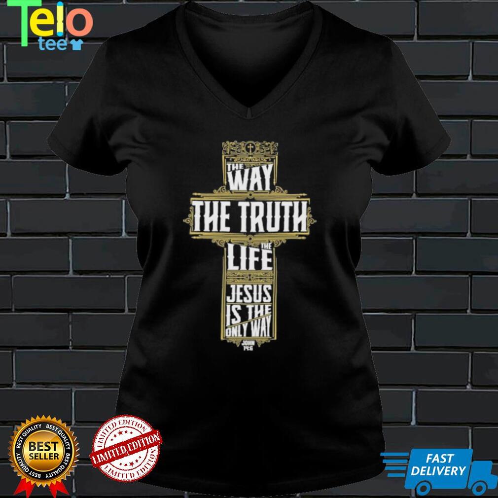 Jesus is the only way shirt