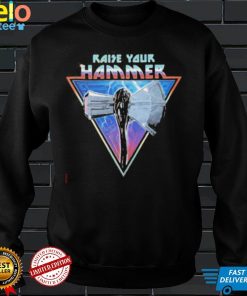 Thor Love and Thunder Raise Your Hammer shirt
