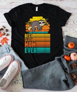 Best Sloth Mom Ever Sloth Mom T Shirt