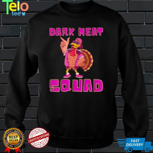 Dark Meat Squad Fun Turkey Thanksgiving Dinner Cool Turkeys Unisex T Shirt