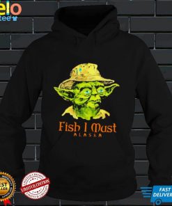 Fish I must Alaska shirt