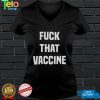 Fuck That Vaccine Shirt Official T Shirt