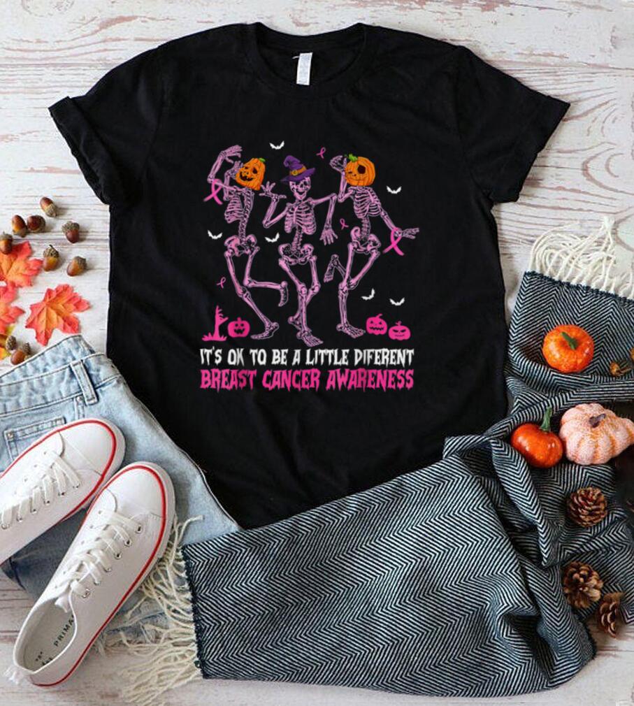 Funny Skeletons Its Ok To Be Little Different Breast Cancer T Shirt