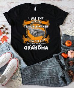 I Am The Luckiest Trouble Maker I Call Her Grandma Gifts T Shirt (1)