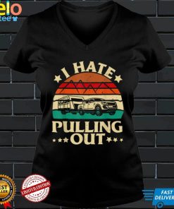 I Hate Pulling Out Funny Camping Trailer Retro Travel T Shirt