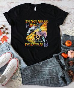 I’m not afraid to go to Hell I’ve eaten at Arby’s skull shirt