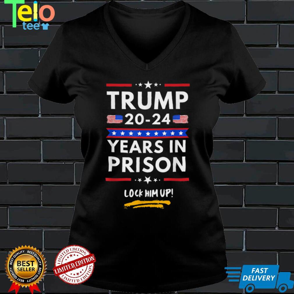 Lock Him Up 2020 2024 Years In Prison, Anti Trump Political T Shirt