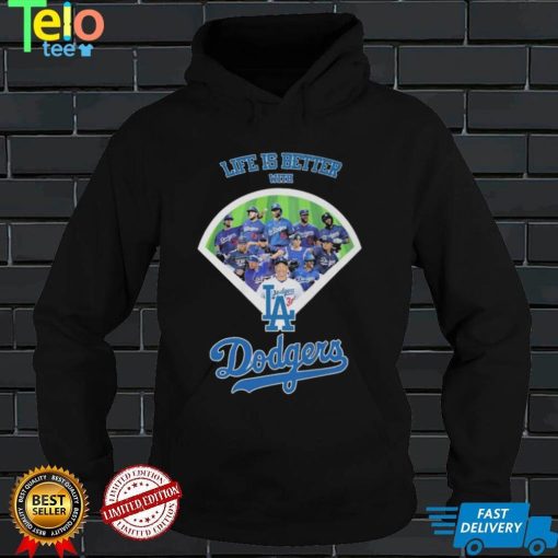 Los Angeles Dodgers Life Is Better With Dodgers shirt