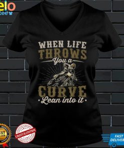 Motorcycle Lover When Life Throws You A Curve Lean Into It T Shirt