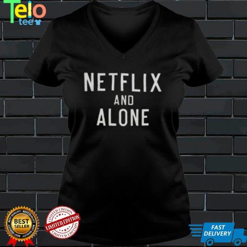 Netflix And Alone Shirt