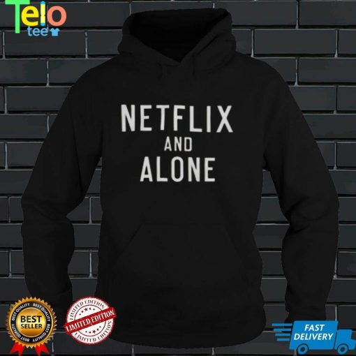 Netflix And Alone Shirt