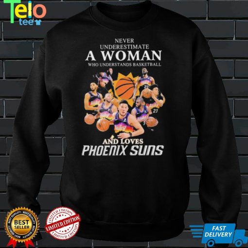 Never Underestimate A Who Man Who Understands Basketball And Loves Phoenix Suns 2022 Shirt