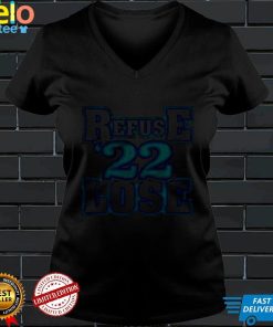 Refuse 22 Lose Seattle Mariners Shirt
