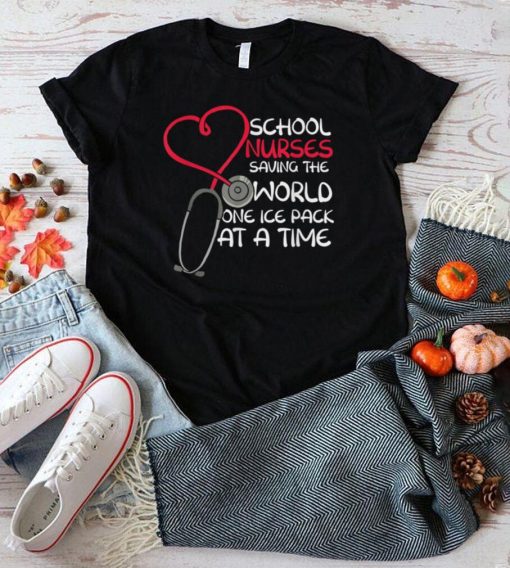 School Nurses Saving The World One Ice Pack At A Time T Shirt