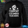 Strong I Support Columbus Teachers T Shirt