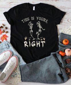 This Is Yours Right Two Halloween Skeletons Dancing Dancer T Shirt
