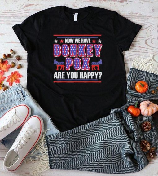 now we have donkey pox are you happy trump 2024 shirt Shirt
