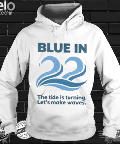 Blue In 22 The Tide Is Turning Let’s Make Waves New 2022 Shirt
