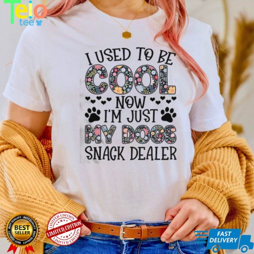 I used to be cool now i’m just my dogs snack dealer shirt