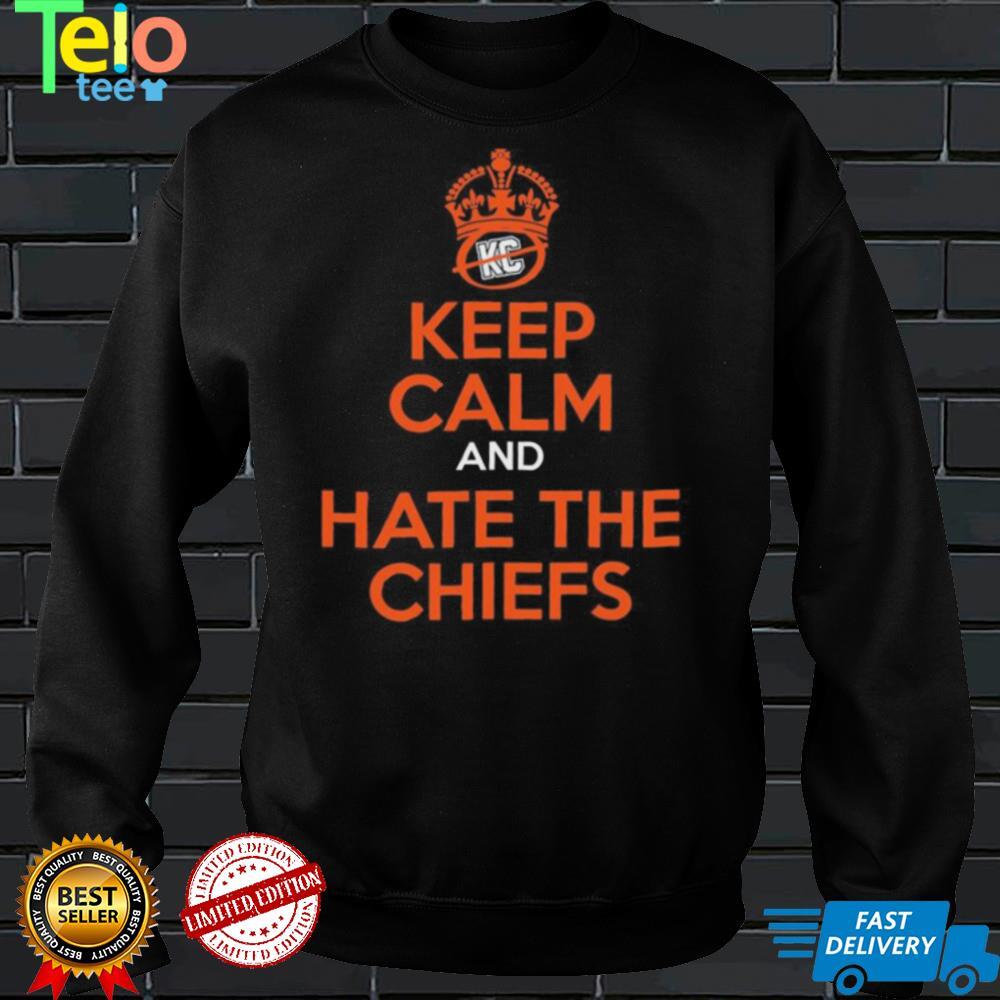 Keep Calm And Hate The Chiefs Shirt