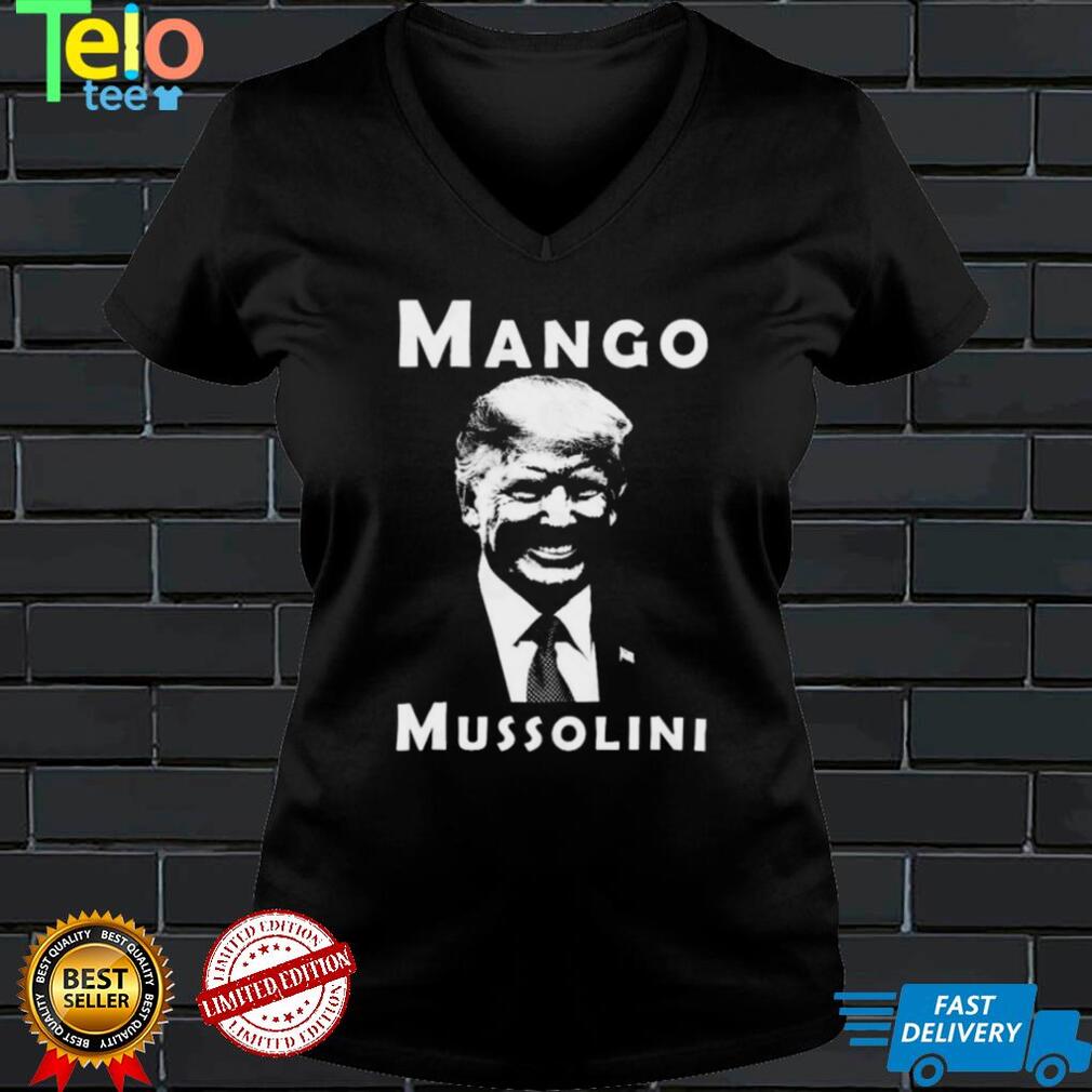 Trump Mango Mussolini T Shirt