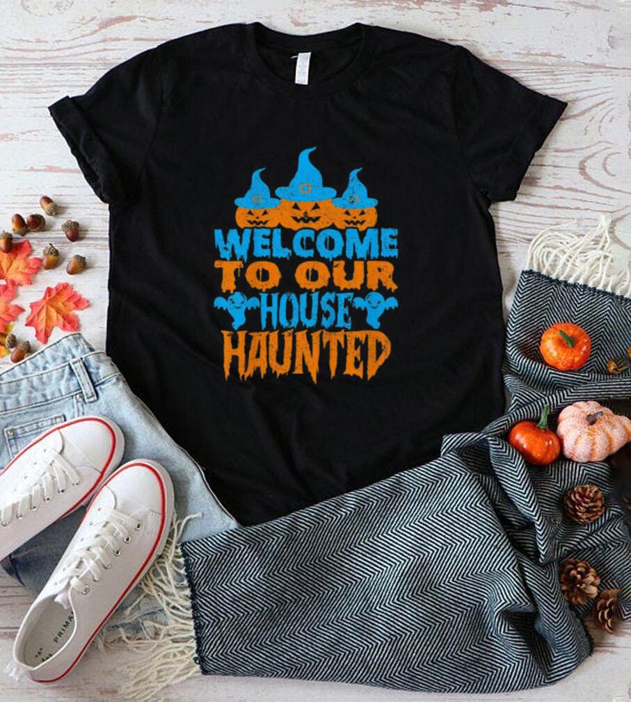 Welcome To Our House Haunted Halloween Shirt